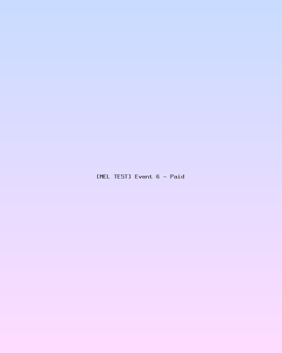 [MEL TEST] Event 6 - Paid
